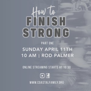 Rod Palmer - How to Finish Strong 4-11-2021
