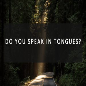 Do You Speak in Tongues