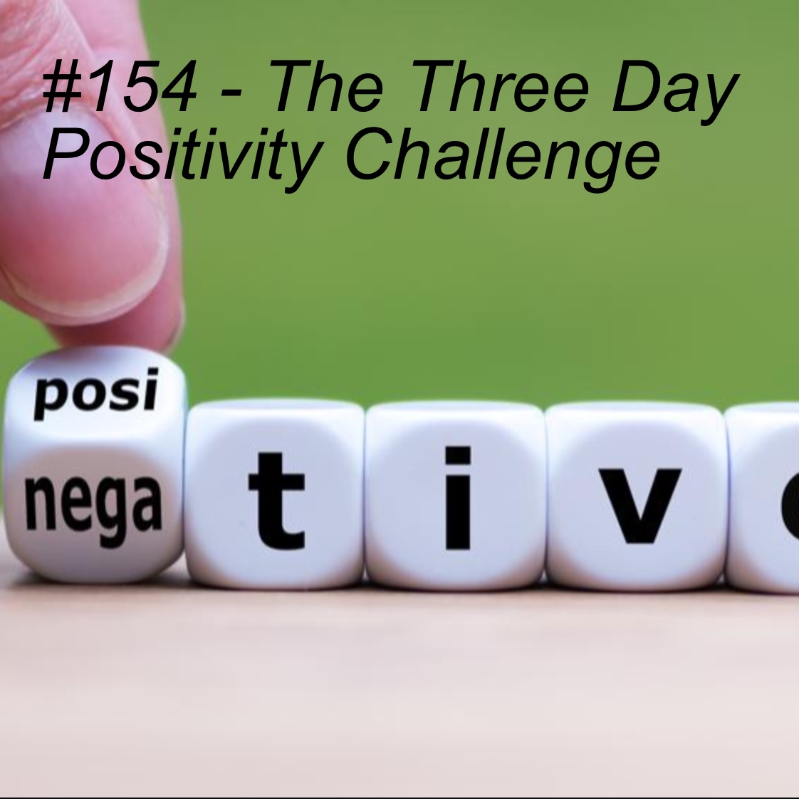 #154 - The Three Day Positivity Challenge