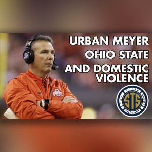 Stay Tuned Sports • Episode 11 • Urban Meyer, Ohio State, and Domestic Violence