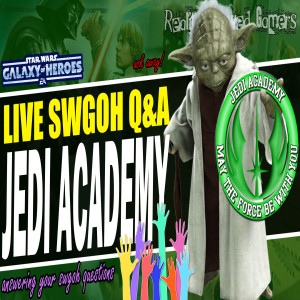 Star Wars Galaxy of Heroes Jedi Academy Episode 143 Live Q&A #swgoh