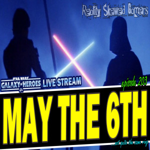 SWGOH Live Stream Episode 203: May the 6th | Star Wars: Galaxy of Heroes #swgoh