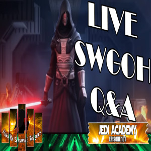 Star Wars Galaxy of Heroes Jedi Academy Episode 101 Live Q&A #swgoh