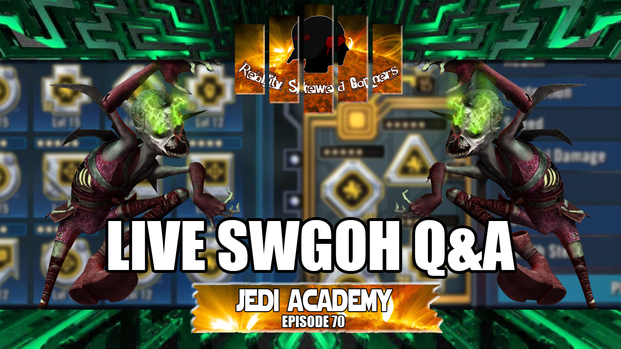 Star Wars Galaxy of Heroes Jedi Academy Episode 70 Live Q&amp;A #swgoh