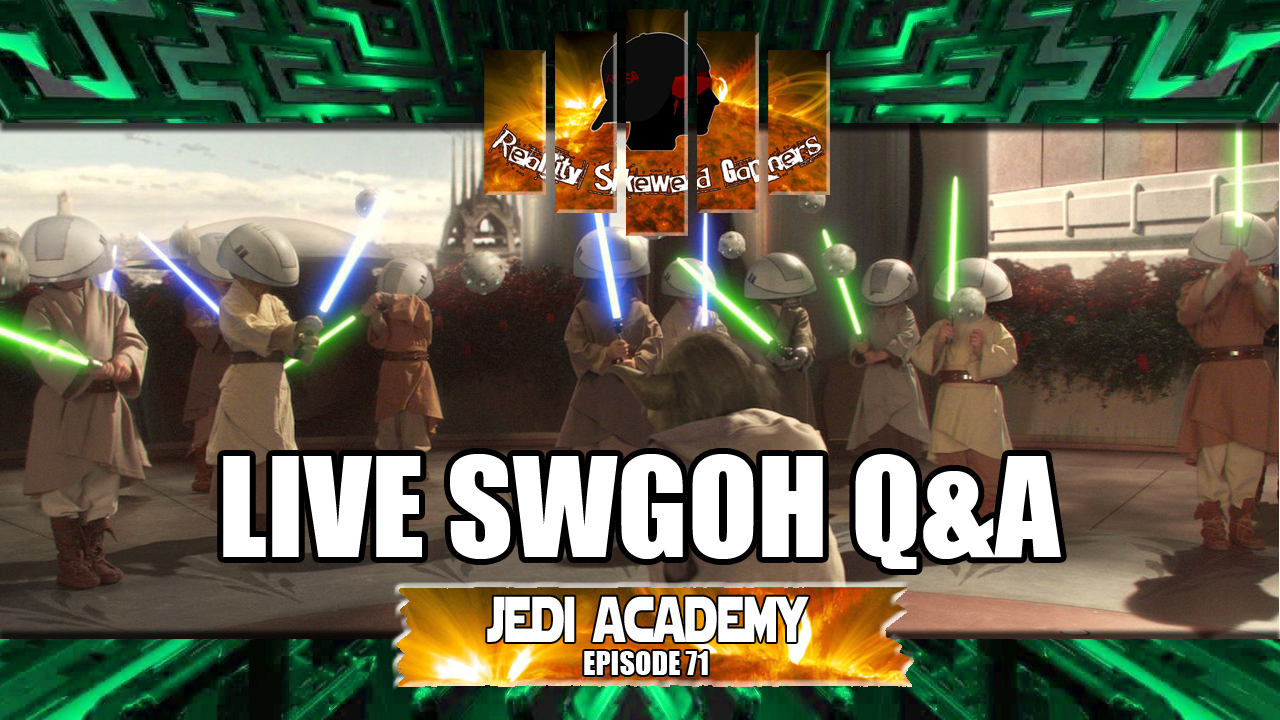 Star Wars Galaxy of Heroes Jedi Academy Episode 71 Live Q&A #swgoh