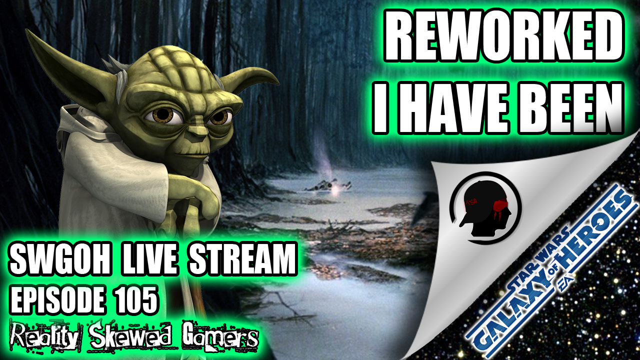 SWGOH Live Stream Episode 105: Reworked I Have Been | Star Wars: Galaxy of Heroes #swgoh