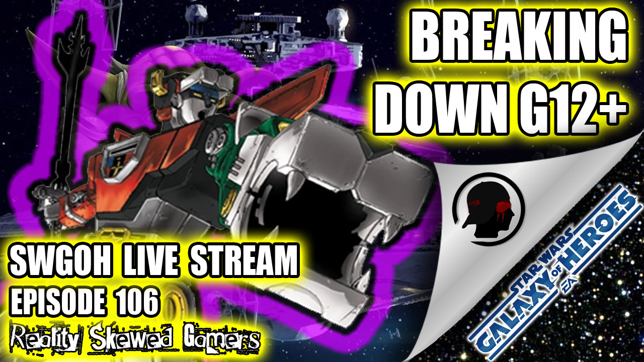 SWGOH Live Stream Episode 106: Breaking Down G12+ | Star Wars: Galaxy of Heroes #swgoh 