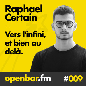 ob#009 - Raphael Certain - Vers l'infini, et bien au delà.