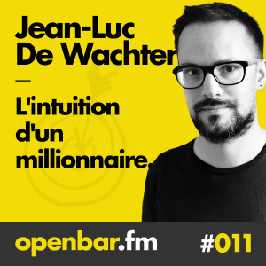 ob#011 - Jean-Luc De Wachter - L'intuition d'un millionnaire.