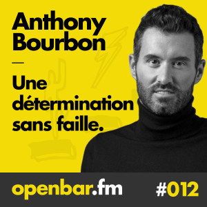 ob#012 - Anthony Bourbon - Une détermination sans faille.