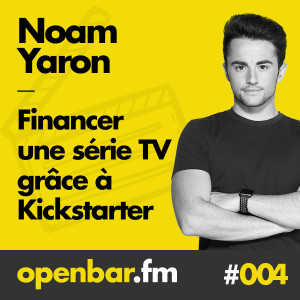ob#004 - Noam Yaron - Financer une série grâce à KickStarter