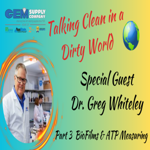 Mastering Cleanliness Measurements: ATP Meters Demystified with Dr. Greg Whiteley * Talking Clean in a Dirty World