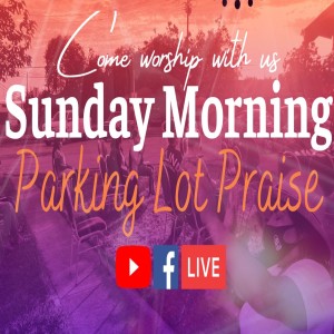 Sunday Morning Parking Lot Praise