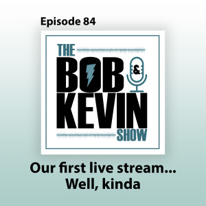 Ep. 084 - POTUS has zero twitter followers and Bob and Kevin try a live stream - again