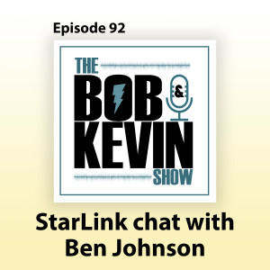 Ep. 092 - StarLink virtual unboxing and discussion with Ben Johnson