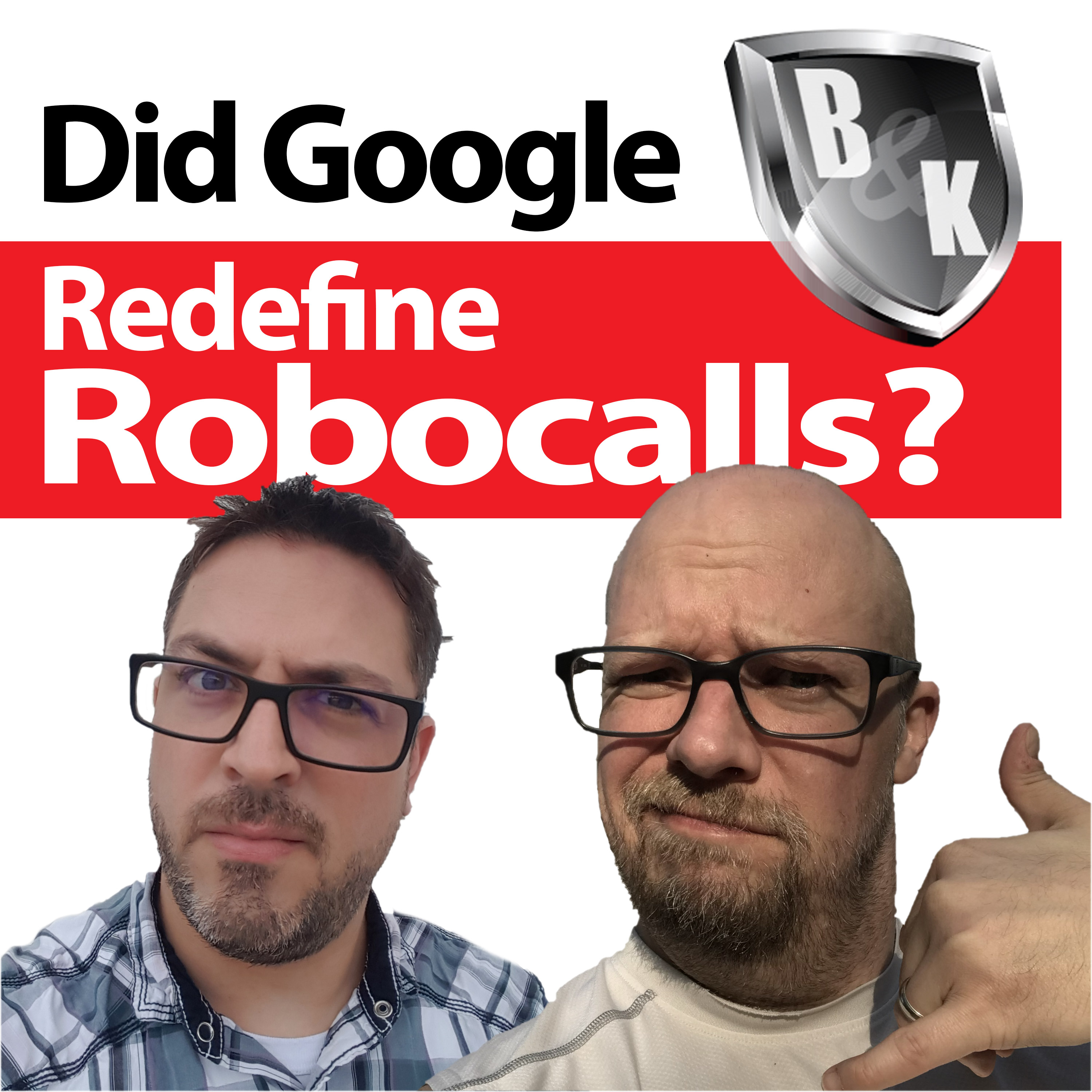 Ep. 003 - Did Google redefine the robocall and we discuss tech companies like family members