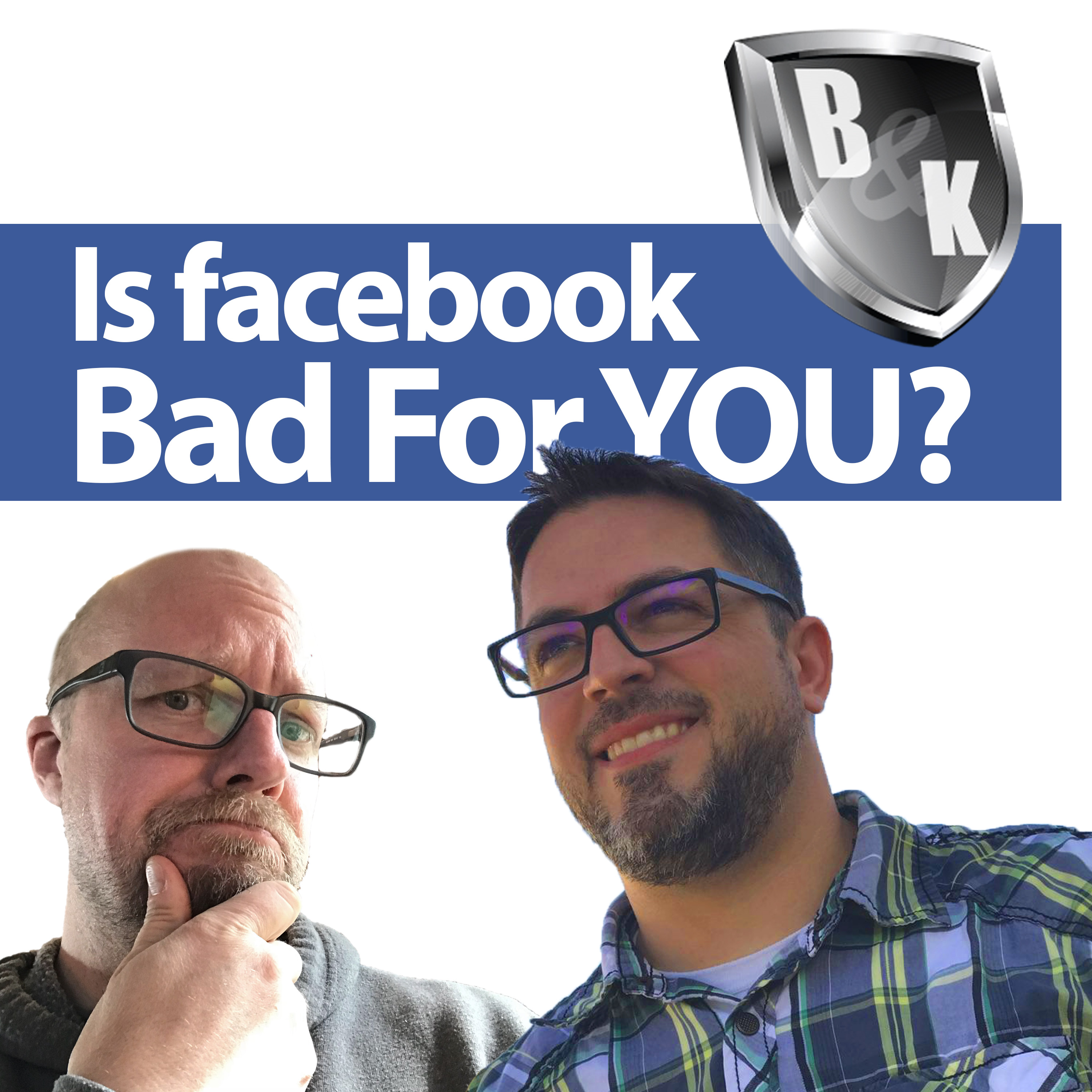 Ep. 002 - Is Facebook bad for you? Leaving Facebook, deleting your profile and more...