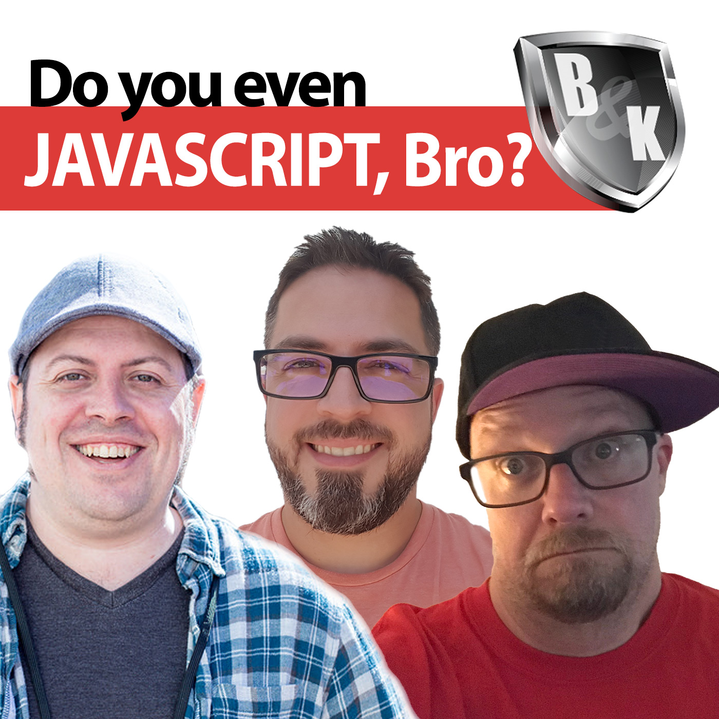 Ep. 011 - Do you even javascript, bro? - with Special Guest Kyle Weems