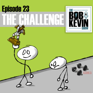 Ep. 023 - The Bob &amp; Kevin Show weight loss challenge