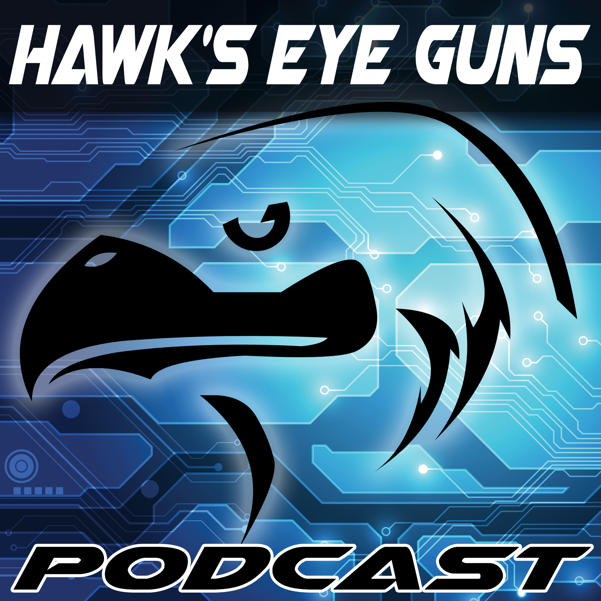 Hawk’s Eye Guns Podcast - 009