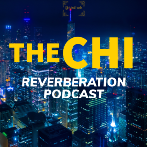 The Chi Reverberation Podcast E 44 | Thanksgiving S6 E16 (616) Reaction