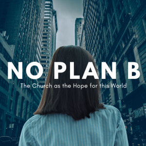 No Plan B: The Church as the Hope for This World - A Royal Priesthood