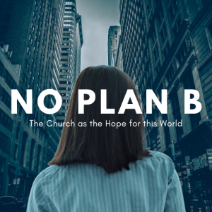 No Plan B: The Church as the Hope for this World - God's Special Possession