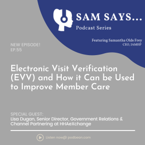 Ep. 55: Electronic Visit Verification (EVV) and Improving Member Care