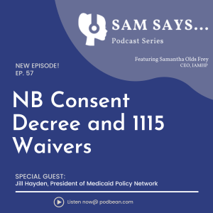 Ep. 57: NB Consent Decree and 1115 Waivers: How We Are Building a Stronger System Together