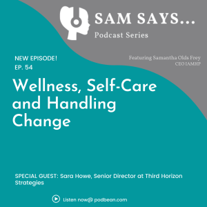 Ep. 54: Wellness, Self-Care and Handling Change