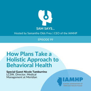 Ep. 99 - How Plans Take a Holistic Approach to Behavioral Health