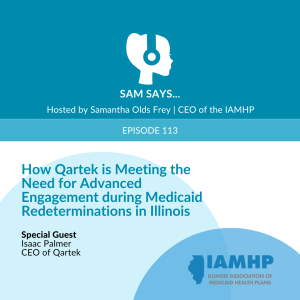 Ep. 113 - How Qartek is Meeting the Need for Advanced Engagement during Medicaid Redeterminations in Illinois