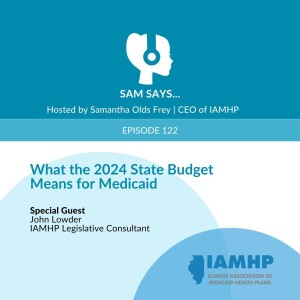 Ep. 122 - What the 2024 State Budget Means for Medicaid