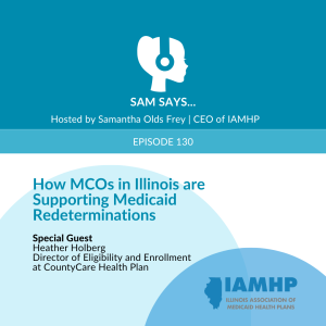 Ep. 130 - How MCOs in Illinois are Supporting Medicaid Redeterminations