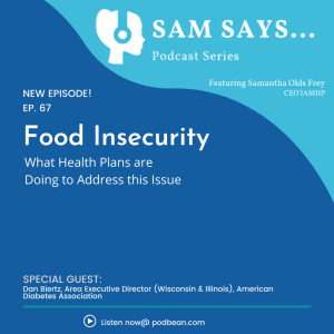Ep. 67 - Food Insecurity: What Health Plans are Doing to Address this Issue