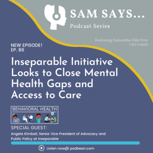 Ep. 86 - Inseparable Looks to Close Mental Health Gaps and Access to Care