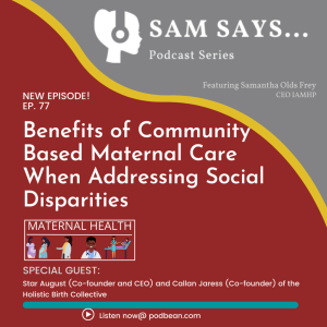 Ep. 77 - Benefits of Community Based Maternal Care When Addressing Social Disparities