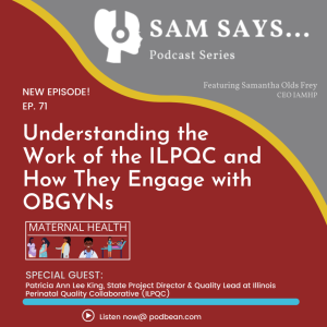 Ep.71 - Understanding the Work of the ILPQC and How They Engage with OBGYNs