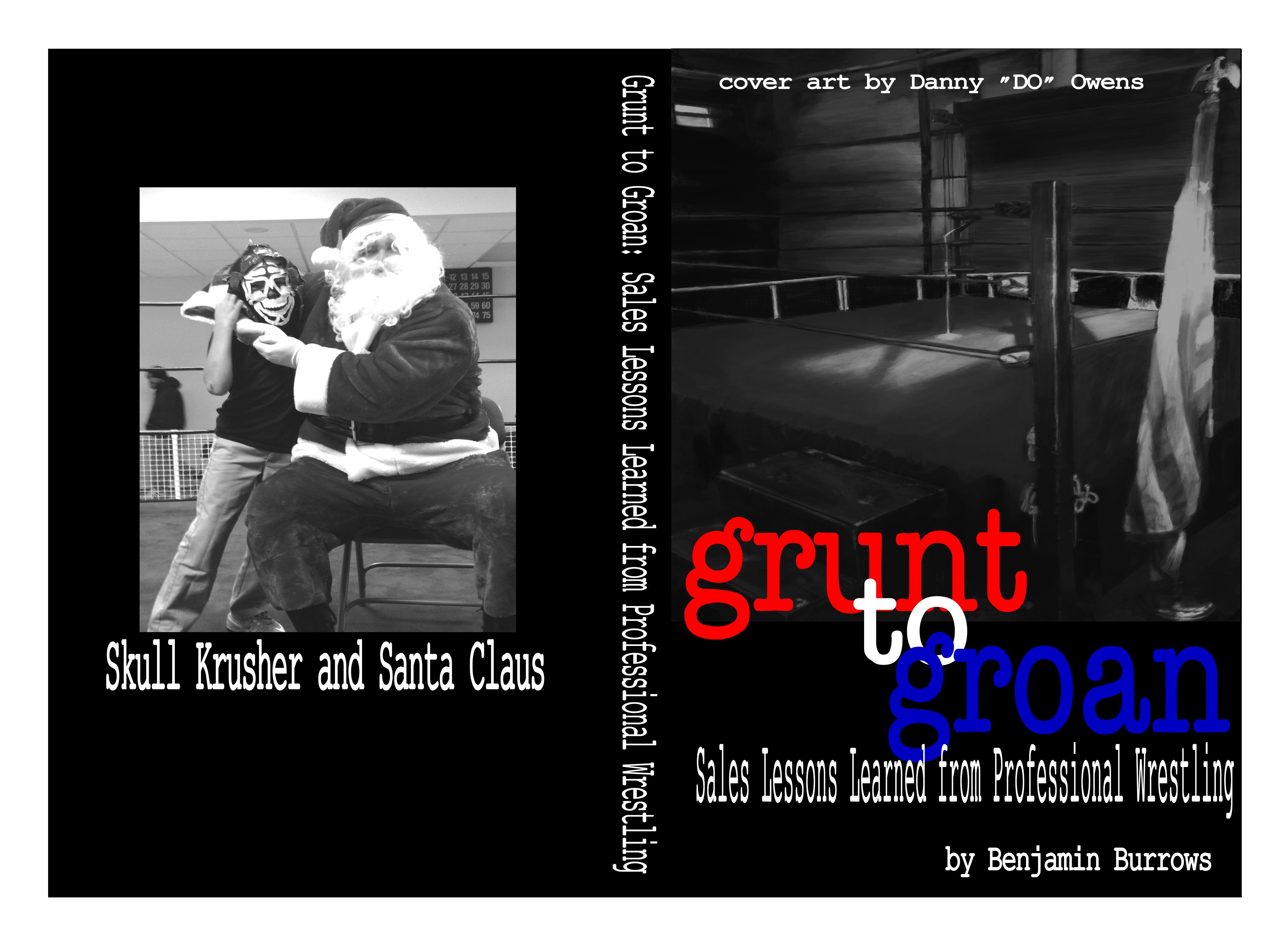 Grunt to Groan: Sales Lessons Learned from Professional Wrestling - Vol. 14 - John Oscar Erickson, Jr. - RIP