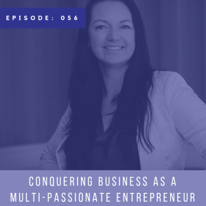 Conquering Business as a Multi-Passionate Entrepreneur with Amy Hayes