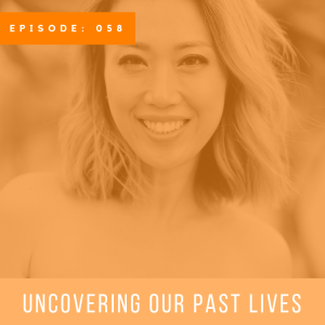 Uncovering Our Past Lives with Jen Shin