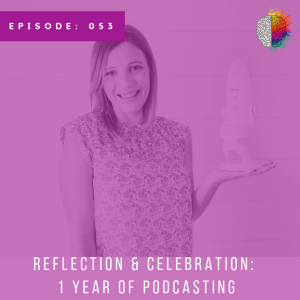 Reflection & Celebration: 1 Year of Podcasting with Lauren Smith