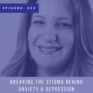 Breaking the Stigma Behind Anxiety and Depression with Matana Jacobs