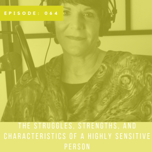 The Struggles, Strengths, and Characteristics of a Highly Sensitive Person with Patricia Young