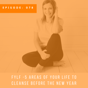 FYLF - 5 Areas of Your Life to Cleanse Before The New Year