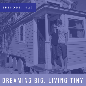 Dreaming Big, Living Tiny with Tiffany the Tiny Home