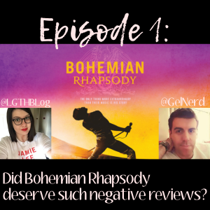 1: Did Bohemian Rhapsody deserve negative reviews? (w/ Chris Gelderd)