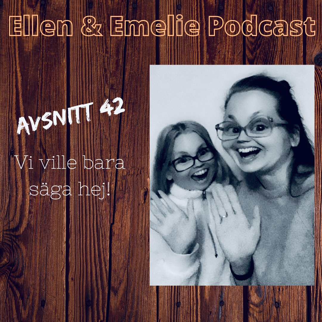 Ellen & Emelie Podcast
