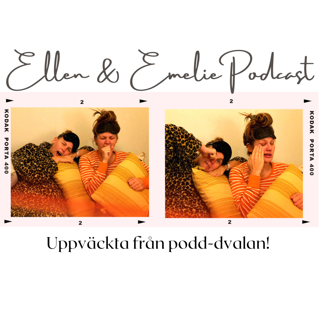 Ellen & Emelie Podcast