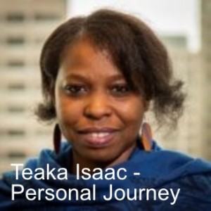 Teaka Isaac - Personal Journey